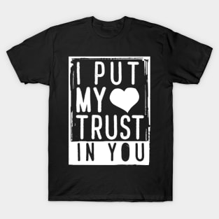 'I Put My Trust In You' Love For Religion Shirt T-Shirt